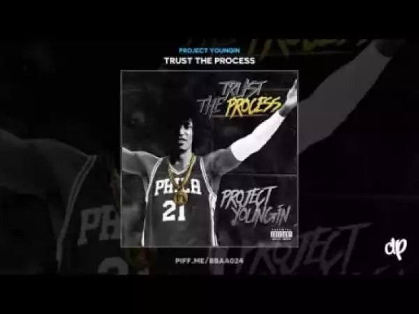Trust The Process BY Project Youngin